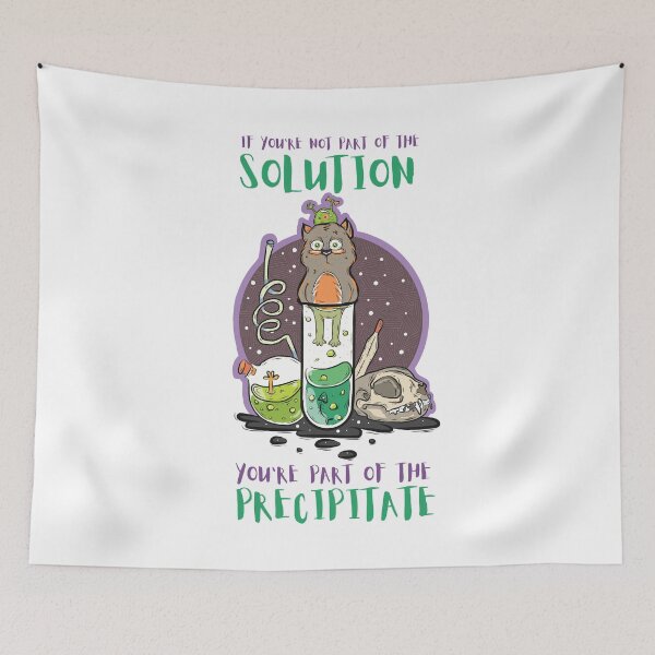 Item preview, If you're not part of the solution you're part of the precipitate. designed and sold by Matraskina.
