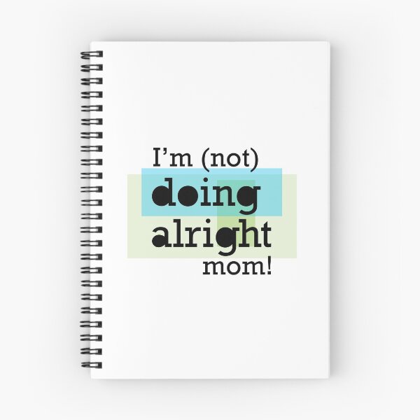 Item preview, I'm Not Doing Alright, Mom! designed and sold by willmakesthings.