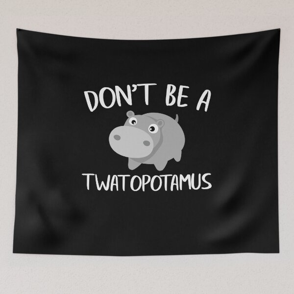 Item preview, Don't be a Twatopotamus designed and sold by Mad Over Store.