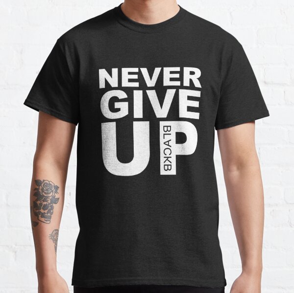 Never Give UP  Classic T-Shirt