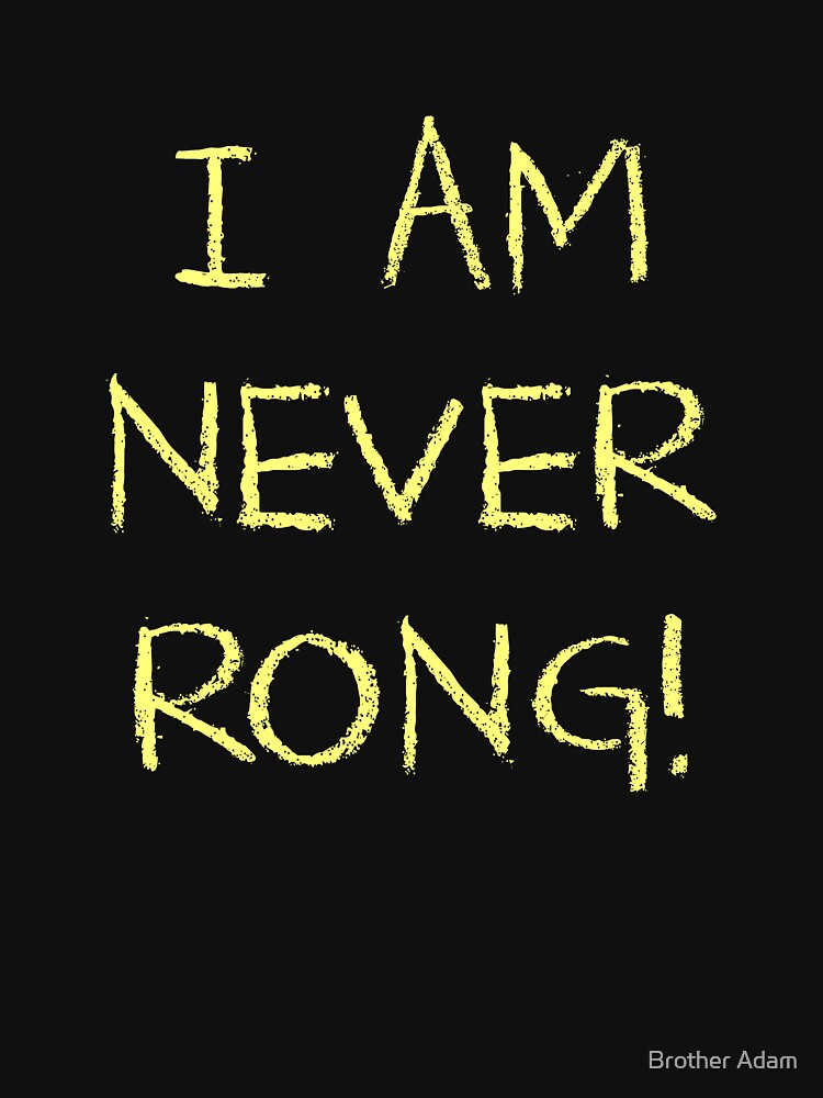 I Am Never Rong! by atartist