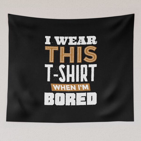 Item preview, I wear that when I'm bored designed and sold by ritshi.
