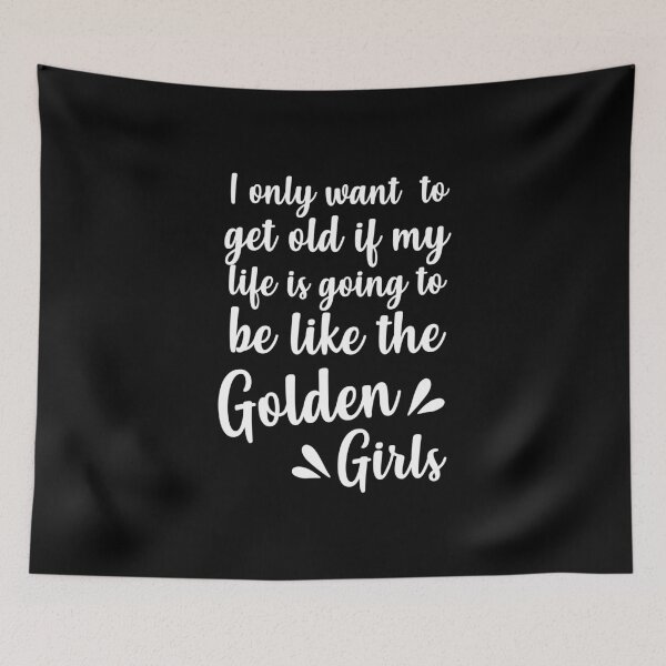 Item preview, I only want to get old if my life is going to be like the Golden Girls designed and sold by Mad Over Store.