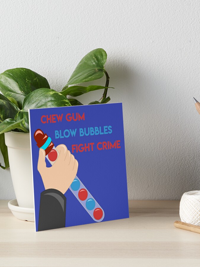 Chew Gum Blow Bubbles Fight Crime Art Board Print By Linneke Redbubble