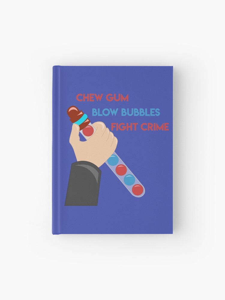 Chew Gum Blow Bubbles Fight Crime Hardcover Journal By Linneke Redbubble