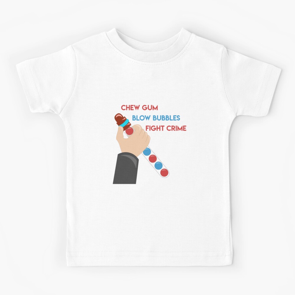 "Chew Gum Blow Bubbles Fight Crime " Kids TShirt for Sale by Linneke