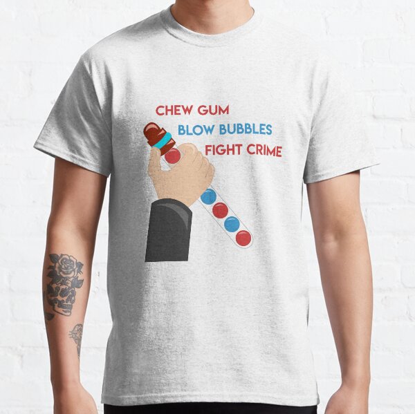 Chew Gum Blow Bubbles Lucha contra el crimen Camiseta clásica