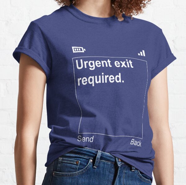 Urgent Exit Required Classic T-Shirt