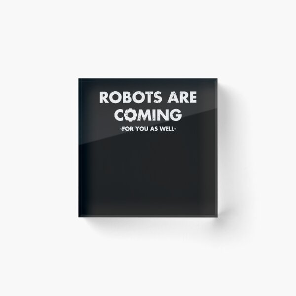 Item preview, Robots Are Coming For You As Well designed and sold by hadicazvysavaca.