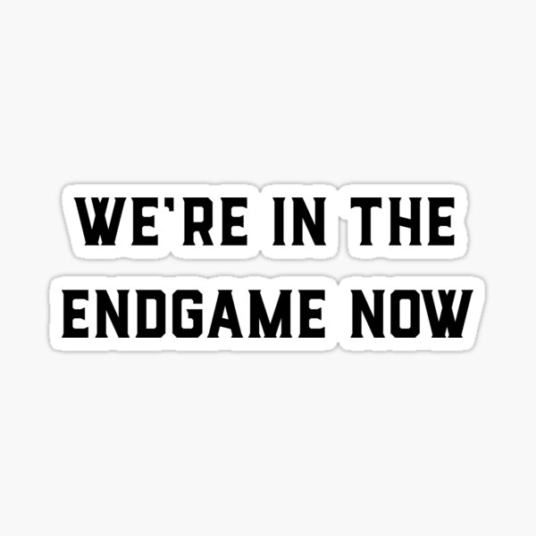 Item preview, We're In The End Game Now designed and sold by Geeks Unite.
