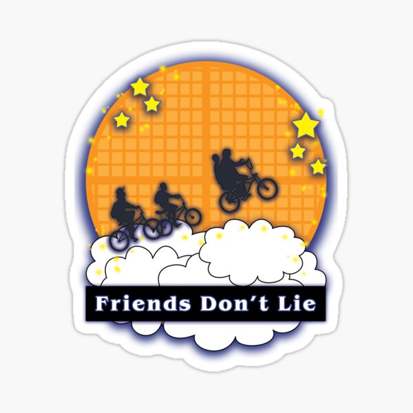 Friends Don't Lie Sticker