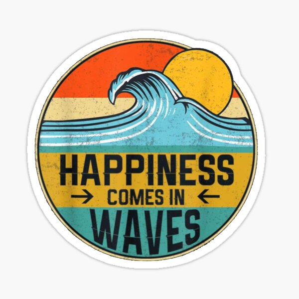 Happiness comes in waves Sticker