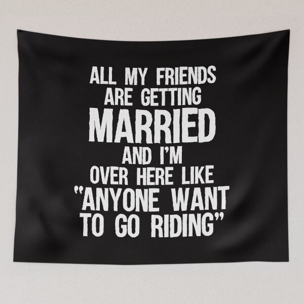 Item preview, All My Friends Are Getting Married I Just Want to Go Riding designed and sold by shoutoutshirtco.