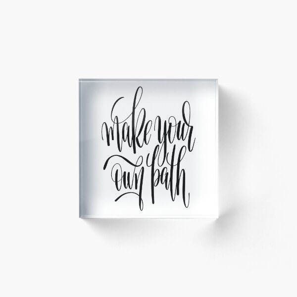 Make Your Own Path Inspirational Quotes Acrylic Block