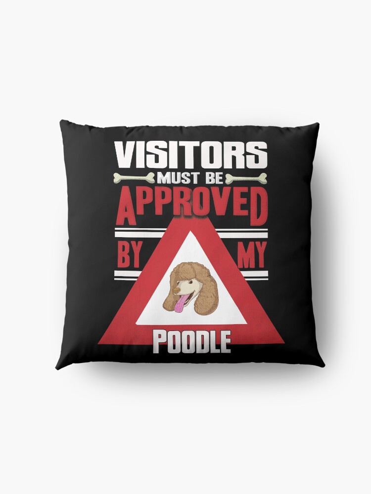 Alternate view of Poodle Owner - Visitors Must Be Approved By My Poodle Floor Pillow