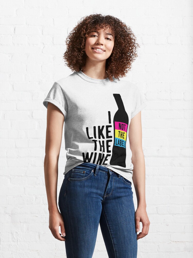 "I Like The Wine Not The Label" T-shirt for Sale by kjanedesigns