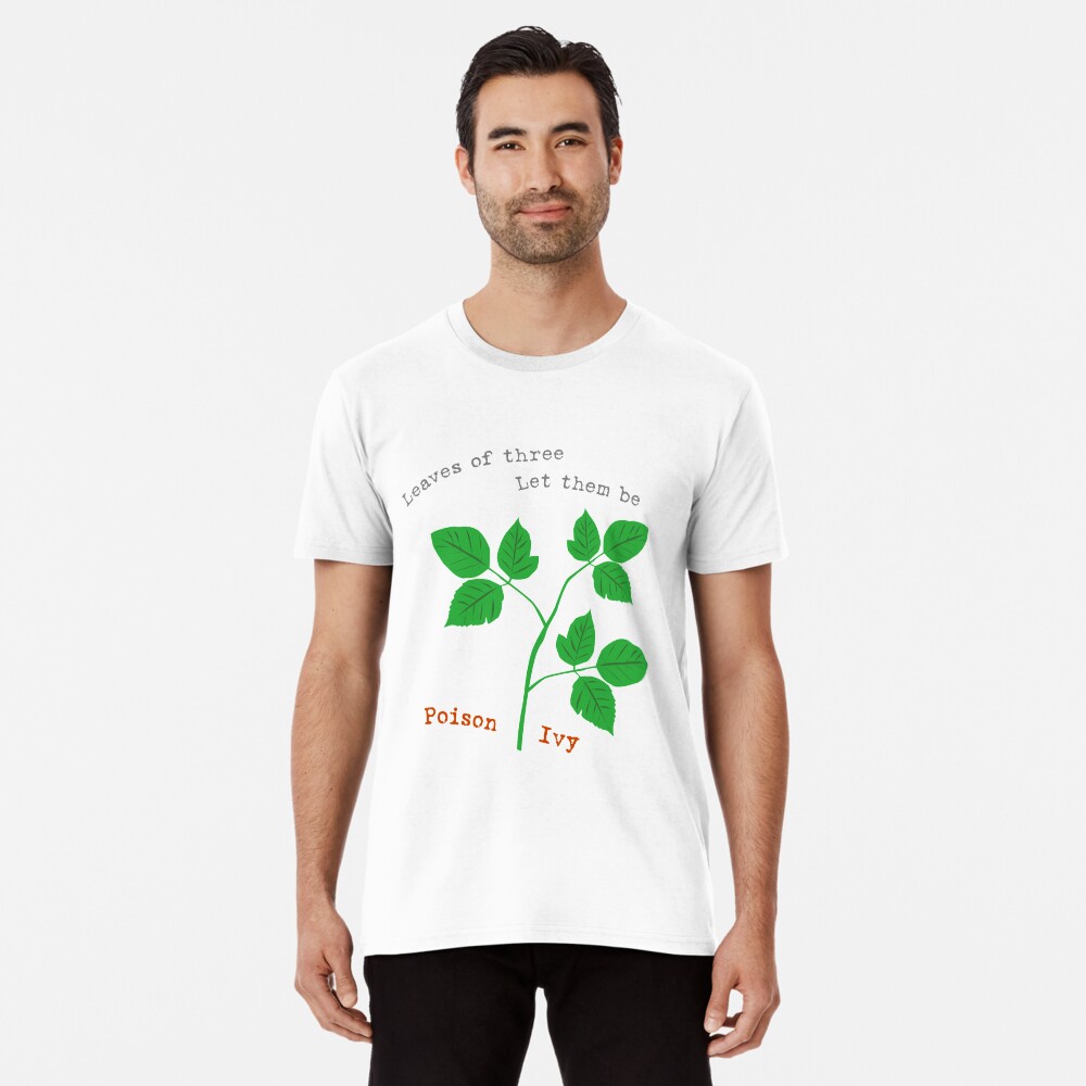 Leaves of Three Premium T-Shirt