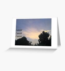 i exist x3 Greeting Card