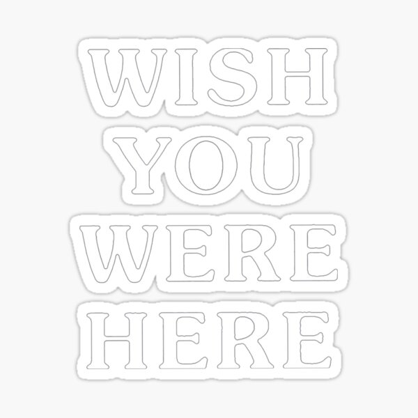 Wish You Were Here Stickers Redbubble