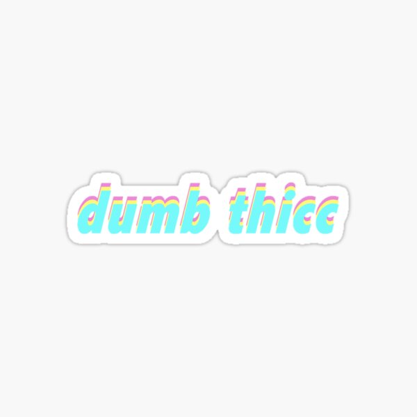 Item preview, dumb thicc rainbow sticker  designed and sold by Carolina O'Byrne.