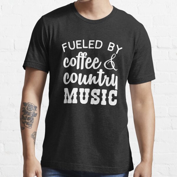 "Fueled By Coffee And Country Music" Tshirt for Sale by designeclipse