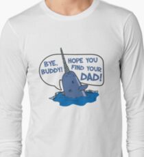 Elf - Bye Buddy Hope You Find Your Dad Narwhal Quote Long Sleeve T-Shirt