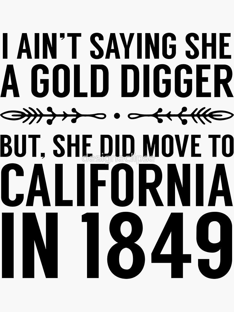 She is a gold digger Sticker for Sale by falcox904