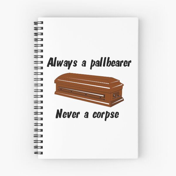 Item preview, Always a pallbearer ... Never a corpse designed and sold by JayHobo.