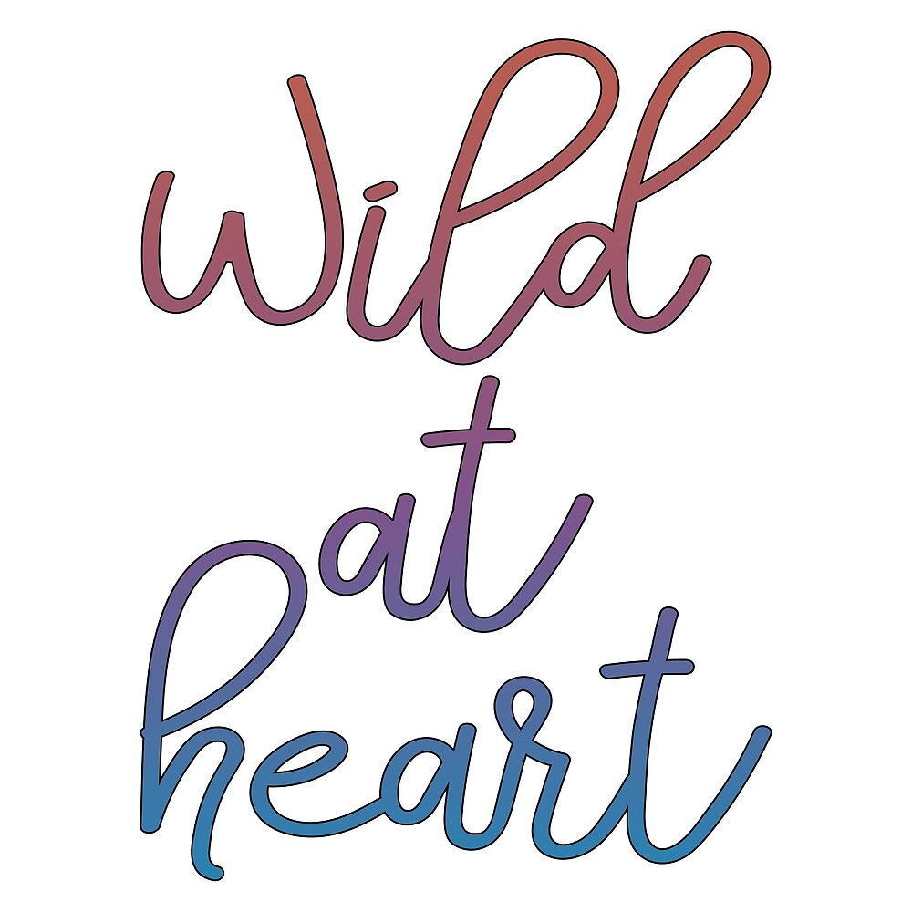 "Wild at Heart" by FontfulDesigns | Redbubble