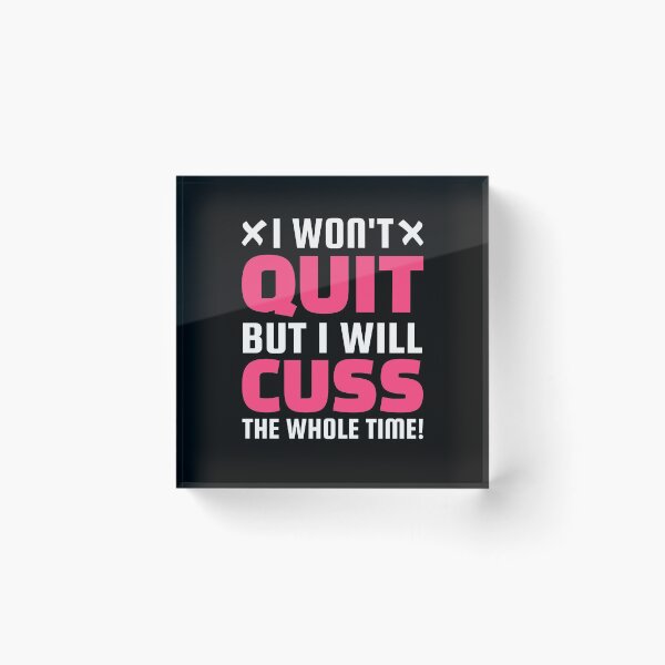 Item preview, I will not quit but i will cuss the whole time! designed and sold by Team150Designz.