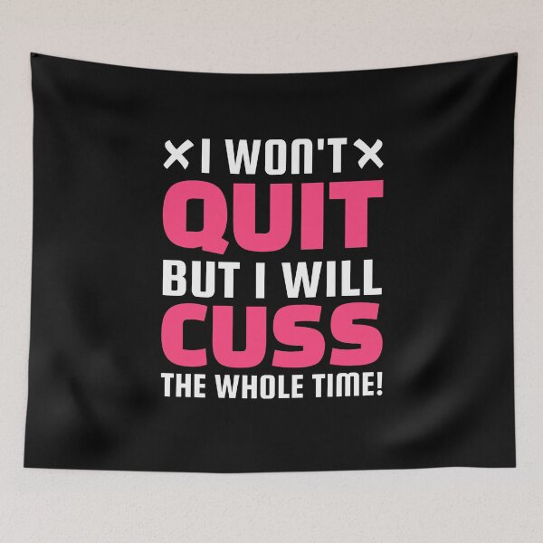Item preview, I will not quit but i will cuss the whole time! designed and sold by Team150Designz.
