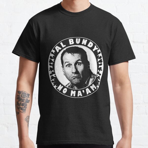 Al Bundy No Ma'am Classic T-Shirt