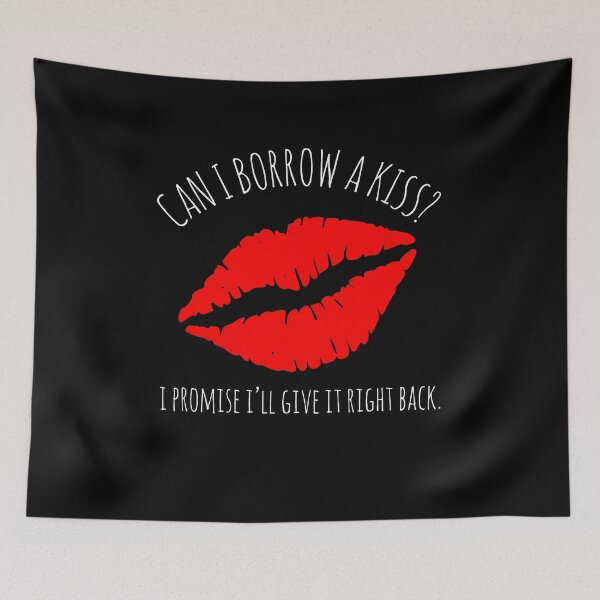 Item preview, Can I Borrow A Kiss I Promise I'Ll Give It Back designed and sold by flippinsg.