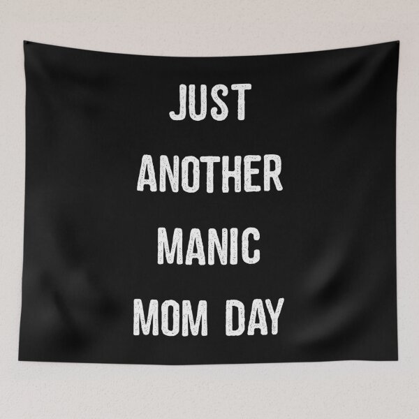 Item preview, Just Another Manic Mom Day designed and sold by flippinsg.