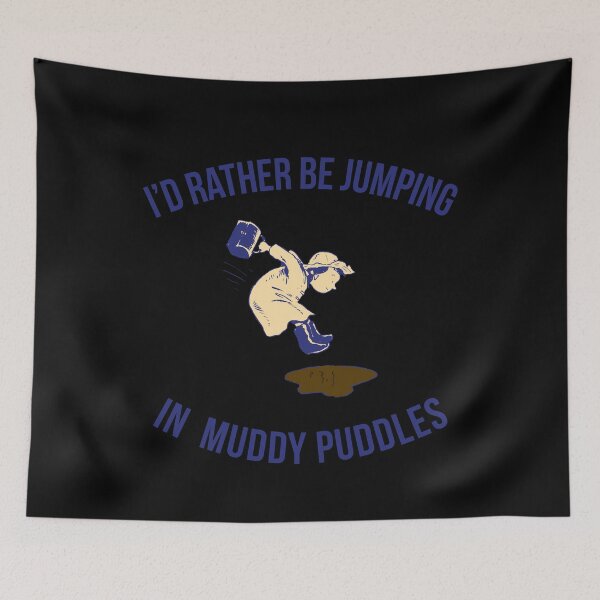 Item preview, Id Rather Be Jumping In Muddy Puddles designed and sold by flippinsg.