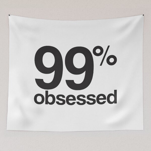 Item preview, 99% obsessed designed and sold by Vana Shipton.