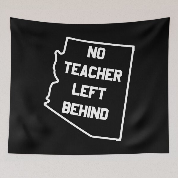 Aperçu de l'œuvre Arizona No Teacher Left Behind Protest créée et vendue par flippinsg.