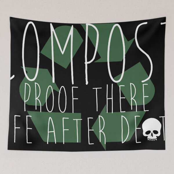 Item preview, Compost is proof of Life after Death designed and sold by Iris Galloway.