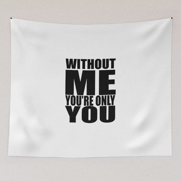Item preview, Without me you're only you designed and sold by GradientPowell.