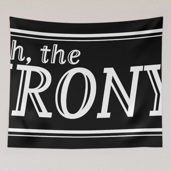 Item preview, oh, the irony designed and sold by junior-my.