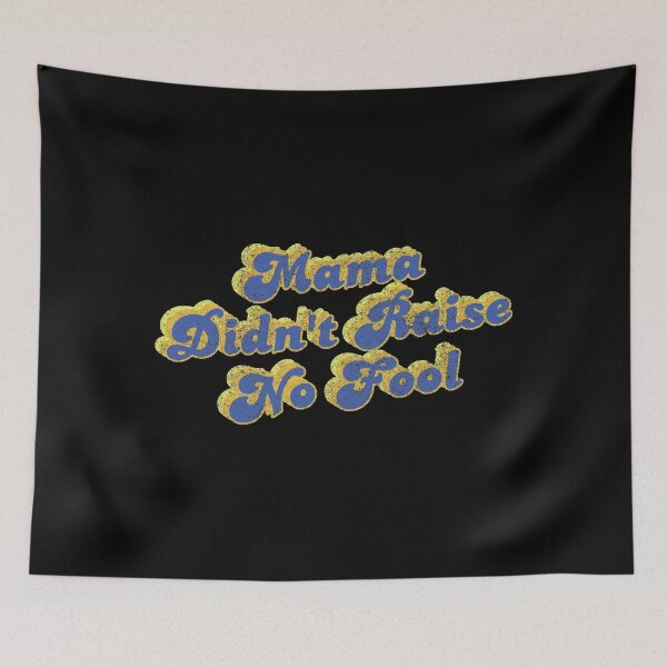 Item preview, Mama Didn't Raise No Fool designed and sold by flippinsg.