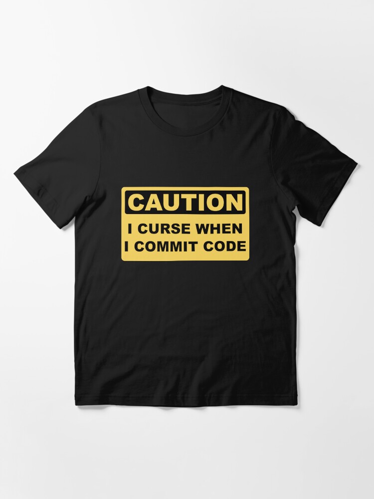 Alternate view of Caution I Curse When I Commit Code - Funny Programmer Design Essential T-Shirt