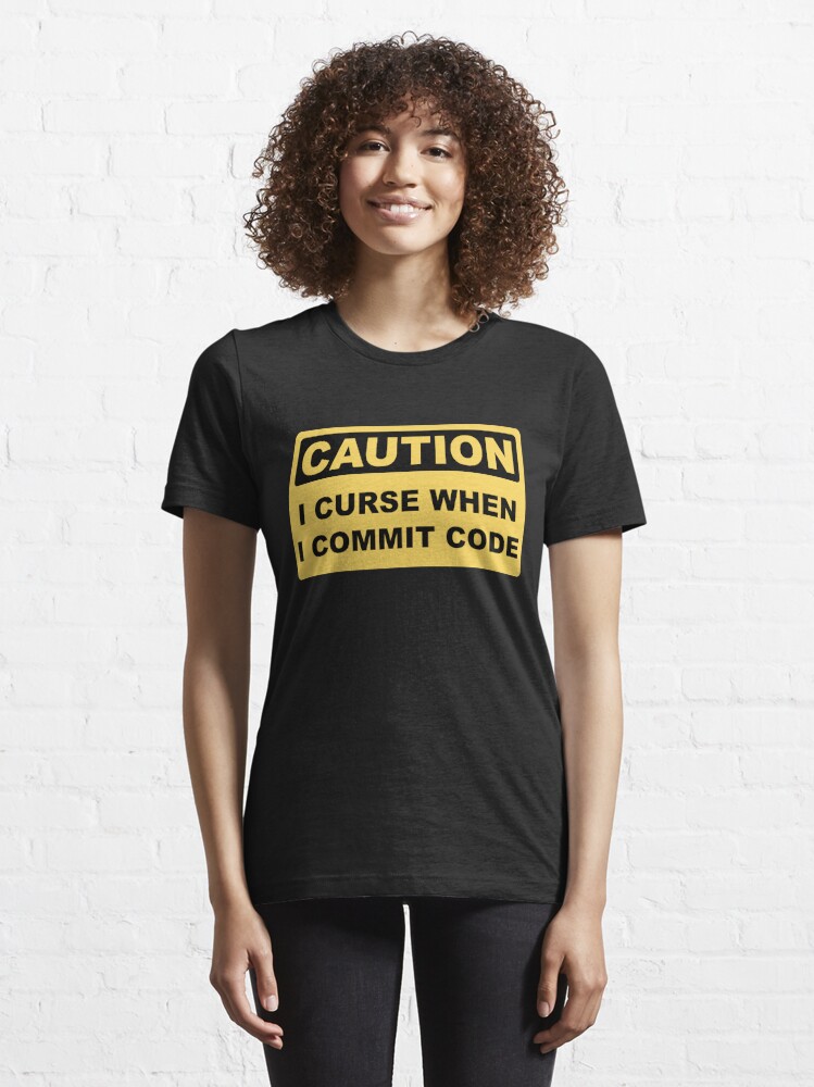 Alternate view of Caution I Curse When I Commit Code - Funny Programmer Design Essential T-Shirt