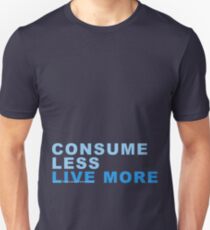Consume Less Unisex T-Shirt