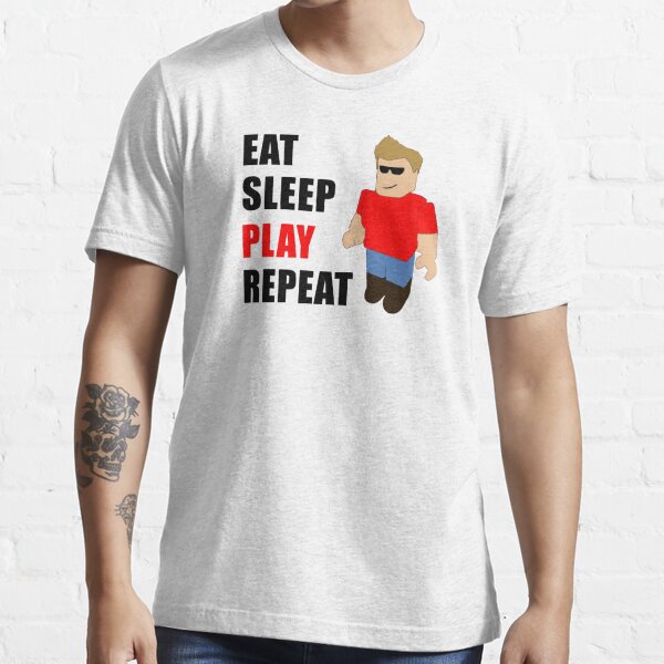 T Shirt Roblox Eat Sleep Play Repeat Par Hypetype Redbubble - jouer play roblox