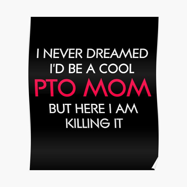 I Never Dreamed I'd Be A Cool PTO Mom Mother Volunteer Appreciation Gift Poster