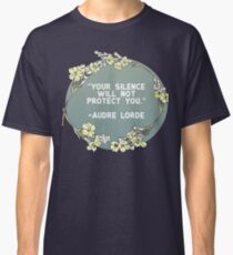 Your Silence Will Not Protect You - Audre Lorde Classic T-Shirt