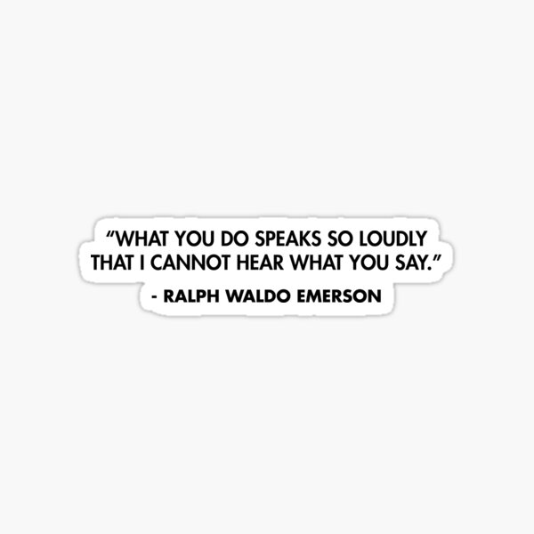 Item preview, “What you do speaks so loudly that I cannot hear what you say.” - Ralph Waldo Emerson designed and sold by AlanPun.