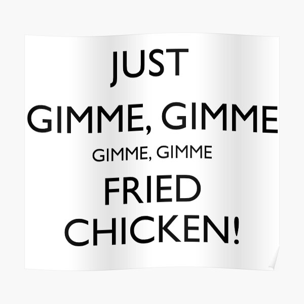 Fried Chicken Quote Posters Redbubble - gimme kfc roblox