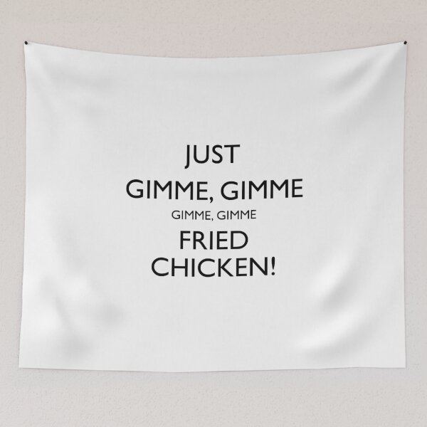 Item preview, Gimme Gimme Gimme Gimme FRIED CHICKEN! designed and sold by Sipsta.